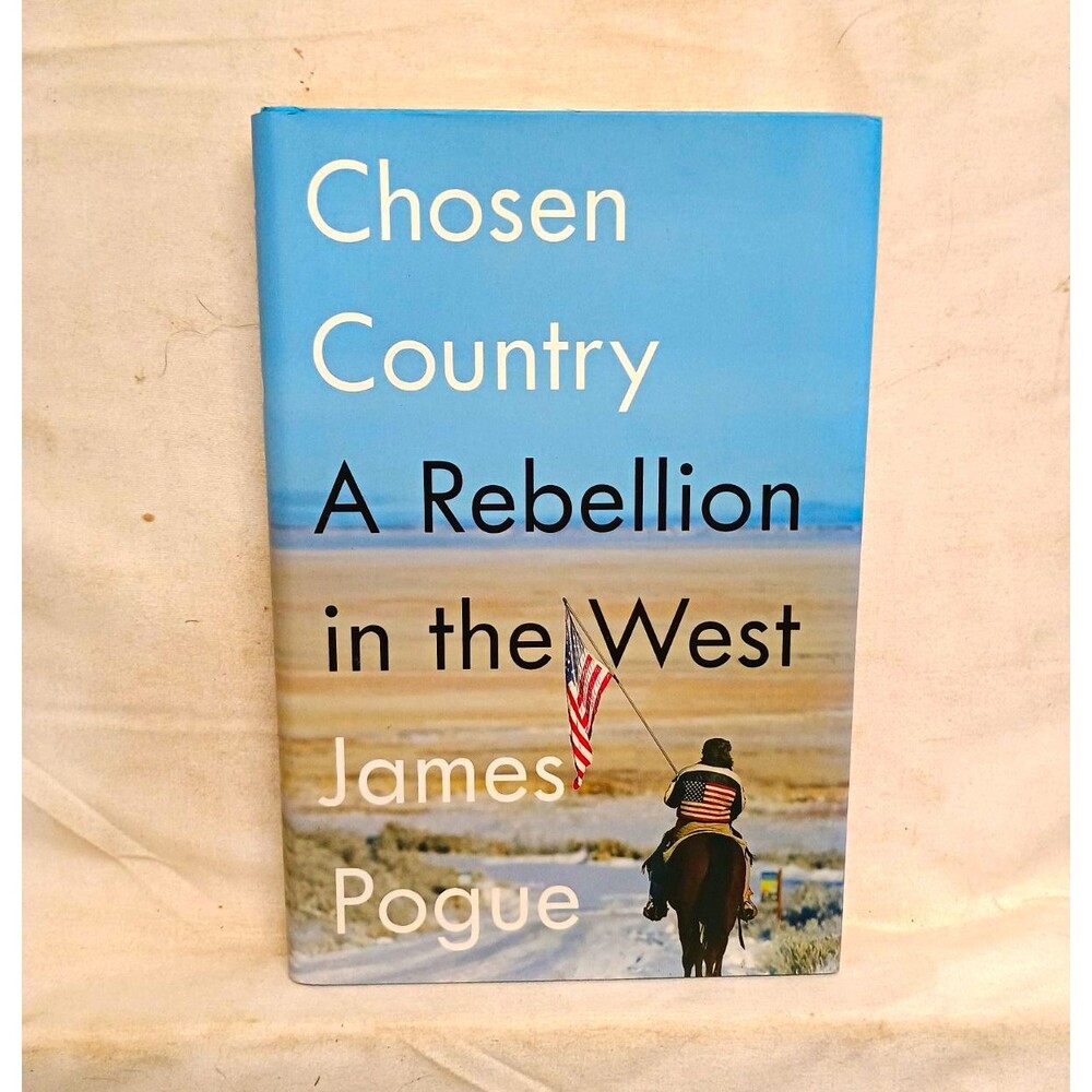 Chosen Country A Rebellion in the West James Pogue Hardcover 2018 Oregon
